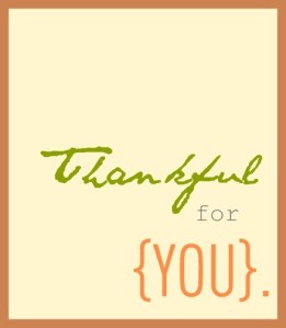 It's true! I'm thankful for you!